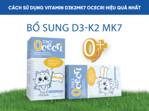 Cách sử dụng Vitamin D3K2MK7 Ocecri hiệu quả nhất
