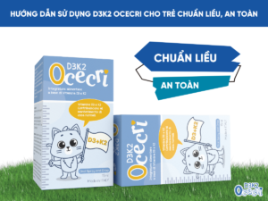 Hướng dẫn sử dụng D3K2 Ocecri cho trẻ chuẩn liều, an toàn 1
