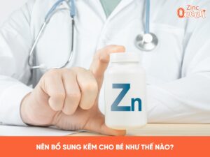 Nên bổ sung Kẽm cho bé như thế nào